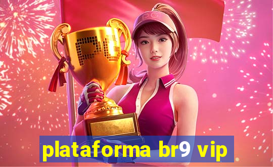 plataforma br9 vip